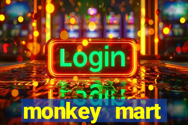 monkey mart dinheiro infinito